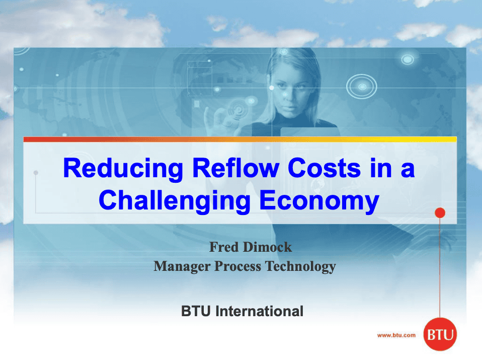 Reducing Reflow Costs in a Challenging Economy - BTU